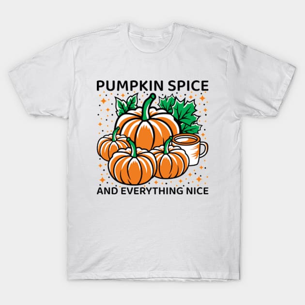 Pumpkin Spice and Everything Nice T-Shirt by JaiStore